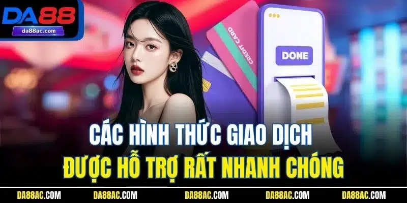Trang Chủ 37 Các hình thức giao dịch được hỗ trợ rất nhanh chóng
