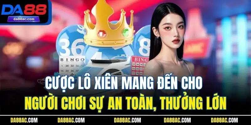 Xổ Số HN VIP - Tỷ Lệ Trúng Cao, Trả Thưởng Nhanh Chóng 3 Cược lô xiên mang đến cho người chơi sự an toàn, thưởng lớn