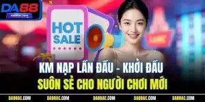 KM Nạp Lần Đầu - Khởi Đầu Suôn Sẻ Cho Người Chơi Mới
