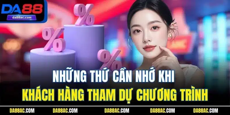 KM Nạp Lần Đầu - Khởi Đầu Suôn Sẻ Cho Người Chơi Mới 5 Những thứ cần nhớ khi khách hàng tham dự chương trình