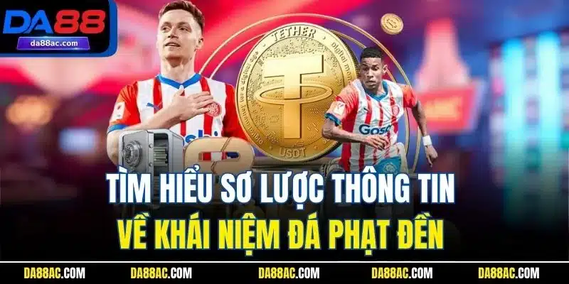 Penalty - Khám Phá Luật Đá Phạt Chính Xác Cho Người Mới 2 Tìm hiểu sơ lược thông tin về khái niệm đá phạt đền